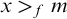 x greater than Subscript f Baseline m
