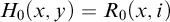 upper H 0 left parenthesis x comma y right parenthesis equals upper R 0 left parenthesis x comma i right parenthesis