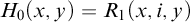 upper H 0 left parenthesis x comma y right parenthesis equals upper R 1 left parenthesis x comma i comma y right parenthesis