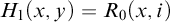upper H 1 left parenthesis x comma y right parenthesis equals upper R 0 left parenthesis x comma i right parenthesis