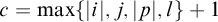 c equals max left brace StartAbsoluteValue i EndAbsoluteValue comma j comma StartAbsoluteValue p EndAbsoluteValue comma l right brace plus 1