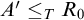 upper A prime less than or equals Subscript upper T Baseline upper R 0