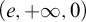 left parenthesis e comma plus infinity comma 0 right parenthesis