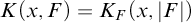 upper K left parenthesis x comma upper F right parenthesis equals upper K Subscript upper F Baseline left parenthesis x comma StartAbsoluteValue upper F EndAbsoluteValue right parenthesis