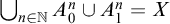 union Underscript n element of double struck upper N Endscripts upper A 0 Superscript n Baseline union upper A 1 Superscript n Baseline equals upper X