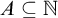 upper A subset of or equal to double struck upper N
