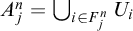 upper A Subscript j Superscript n Baseline equals union Underscript i element of upper F Subscript j Superscript n Baseline Endscripts upper U Subscript i