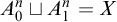 upper A 0 Superscript n Baseline square cup upper A 1 Superscript n Baseline equals upper X