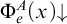 normal upper Phi Subscript e Superscript upper A Baseline left parenthesis x right parenthesis down arrow
