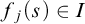 f Subscript j Baseline left parenthesis s right parenthesis element of upper I