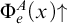normal upper Phi Subscript e Superscript upper A Baseline left parenthesis x right parenthesis up arrow