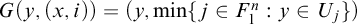 upper G left parenthesis y comma left parenthesis x comma i right parenthesis right parenthesis equals left parenthesis y comma min left brace j element of upper F 1 Superscript n Baseline colon y element of upper U Subscript j Baseline right brace right parenthesis