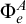 normal upper Phi Subscript e Superscript upper A