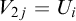 upper V Subscript 2 j Baseline equals upper U Subscript i