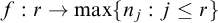 f colon r right arrow max left brace n Subscript j Baseline colon j less than or equals r right brace