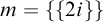 m equals StartSet StartSet 2 i EndSet EndSet