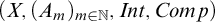 left parenthesis upper X comma left parenthesis upper A Subscript m Baseline right parenthesis Subscript m element of double struck upper N Baseline comma upper I n t comma upper C o m p right parenthesis