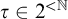 tau element of 2 Superscript less than double struck upper N