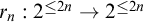 r Subscript n Baseline colon 2 Superscript less than or equals 2 n Baseline right arrow 2 Superscript less than or equals 2 n