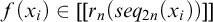 f left parenthesis x Subscript i Baseline right parenthesis element of left bracket left bracket r Subscript n Baseline left parenthesis s e q Subscript 2 n Baseline left parenthesis x Subscript i Baseline right parenthesis right parenthesis right bracket right bracket