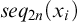 s e q Subscript 2 n Baseline left parenthesis x Subscript i Baseline right parenthesis