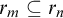 r Subscript m Baseline subset of or equal to r Subscript n