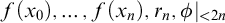 f left parenthesis x 0 right parenthesis comma ellipsis comma f left parenthesis x Subscript n Baseline right parenthesis comma r Subscript n Baseline comma phi vertical bar Subscript less than 2 n Baseline