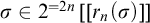 sigma element of 2 Superscript equals 2 n Baseline left bracket left bracket r Subscript n Baseline left parenthesis sigma right parenthesis right bracket right bracket