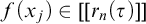 f left parenthesis x Subscript j Baseline right parenthesis element of left bracket left bracket r Subscript n Baseline left parenthesis tau right parenthesis right bracket right bracket