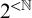 2 Superscript less than double struck upper N