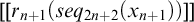 left bracket left bracket r Subscript n plus 1 Baseline left parenthesis s e q Subscript 2 n plus 2 Baseline left parenthesis x Subscript n plus 1 Baseline right parenthesis right parenthesis right bracket right bracket