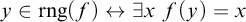 y element of rng left parenthesis f right parenthesis left right arrow there exists x f left parenthesis y right parenthesis equals x