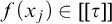 f left parenthesis x Subscript j Baseline right parenthesis element of left bracket left bracket tau right bracket right bracket