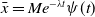x overbar equals upper M e Superscript minus lamda t Baseline psi left parenthesis t right parenthesis