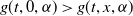 g left parenthesis t comma 0 comma alpha right parenthesis greater than g left parenthesis t comma x comma alpha right parenthesis