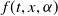 f left parenthesis t comma x comma alpha right parenthesis