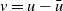 v equals u minus u overbar