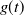 g left parenthesis t right parenthesis