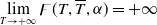 limit Underscript upper T right arrow plus normal infinity Endscripts ϝ left parenthesis upper T comma upper T overbar comma alpha right parenthesis equals plus normal infinity