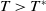 upper T greater than upper T Superscript asterisk