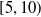 left bracket 5 comma 10 right parenthesis