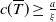 c left parenthesis upper T overbar right parenthesis greater than or equals StartFraction a Over xi EndFraction