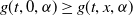 g left parenthesis t comma 0 comma alpha right parenthesis greater than or equals g left parenthesis t comma x comma alpha right parenthesis