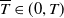 upper T overbar element of left parenthesis 0 comma upper T right parenthesis