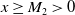 x greater than or equals upper M 2 greater than 0