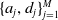 left brace a Subscript j Baseline comma d Subscript j Baseline right brace Subscript j equals 1 Superscript upper M