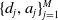 left brace d Subscript j Baseline comma a Subscript j Baseline right brace Subscript j equals 1 Superscript upper M