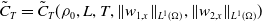 ModifyingAbove upper C With tilde Subscript upper T Baseline equals ModifyingAbove upper C With tilde Subscript upper T Baseline left parenthesis rho 0 comma upper L comma upper T comma StartMetric w Subscript 1 comma x Baseline EndMetric Subscript upper L Sub Superscript 1 Subscript left parenthesis normal upper Omega right parenthesis Baseline comma StartMetric w Subscript 2 comma x Baseline EndMetric Subscript upper L Sub Superscript 1 Subscript left parenthesis normal upper Omega right parenthesis Baseline right parenthesis