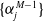 StartSet alpha Subscript j Superscript upper M minus 1 Baseline EndSet
