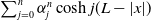 sigma summation Underscript j equals 0 Overscript n Endscripts alpha Subscript j Superscript n Baseline hyperbolic cosine j left parenthesis upper L minus StartAbsoluteValue x EndAbsoluteValue right parenthesis